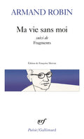 Ma vie sans moi suivi de Fragments