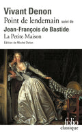 Point de lendemain (D. V. Denon) - La Petite Maison (J.-F. de Bastide)