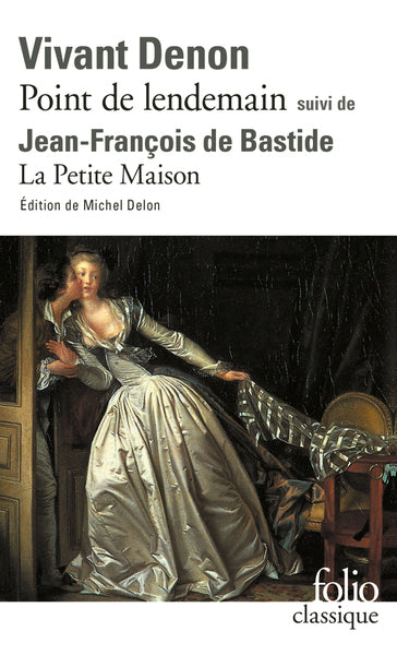 Point de lendemain (D. V. Denon) - La Petite Maison (J.-F. de Bastide)