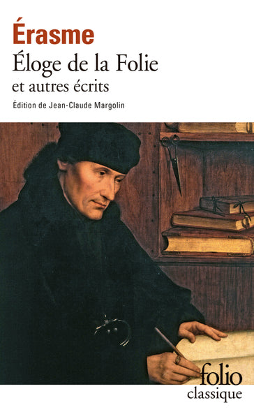 Éloge de la Folie et autres écrits