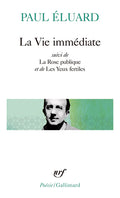 La Vie immédiate / La Rose publique /Les Yeux fertiles / L'Evidence poétique