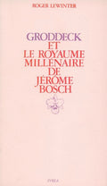 Groddeck et le royaume millénaire de Jérôme Bosch