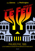 """Laissez le feu brûler"". Philadelphie, 1985"