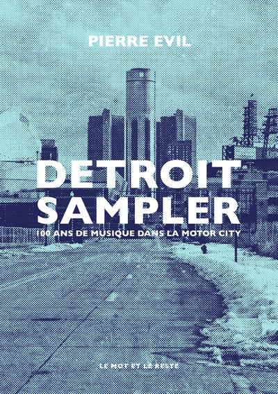 Detroit Sampler - 100 ans de musique dans la motor city
