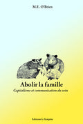 Abolir la famille - le capitalisme et la communisation du soin