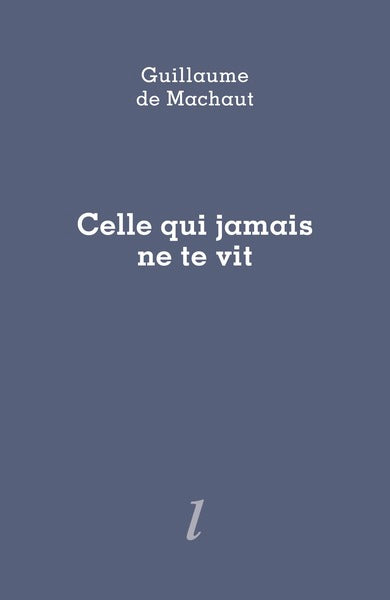 Celle qui jamais ne te vit
