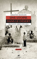 Une utopie dans le désert - Belo Monte. Brésil (1893-1897)