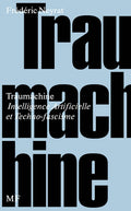 Traumachine, Intelligence Artificielle et Techno-fascisme
