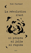 LA RéVOLUTION N'EST NI PROPRE NI JOLIE NI RAPIDE