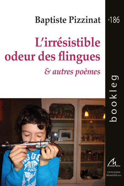 L’irrésistible odeur des flingues & autres poèmes