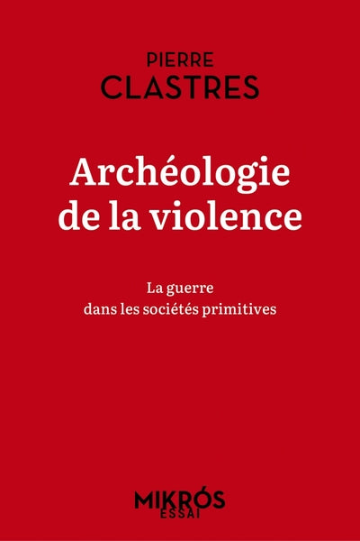 Archéologie de la violence - La guerre dans les sociétés pri