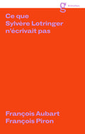 Ce que Sylvère Lotringer n'écrivait pas