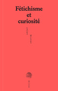 Fétichisme et curiosité