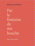 PAR LA FONTAINE DE MA BOUCHE