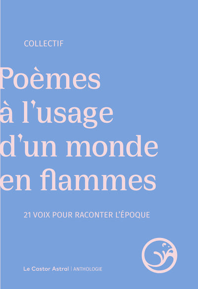 Poèmes à l'usage d'un monde en flammes - 21 voix pour raconter l'époque