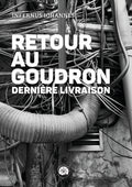 Retour au goudron. Dernière Livraison